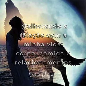 Imagem de capa para o Curso online Melhorando a relação com a minha vida: corpo, comida e relacionamentos.