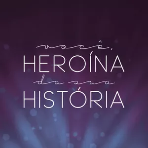 Imagem de capa para o Evento online Você, Heroína da sua História