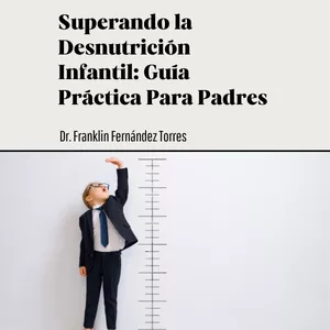 Imagen de portada para Ebook Superando la Desnutrición Infantil: Guía Práctica Para Padres