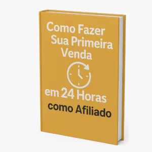 Imagem de capa para o Ebook Como Fazer Sua Primeira Venda em 24Horas como Afiliado