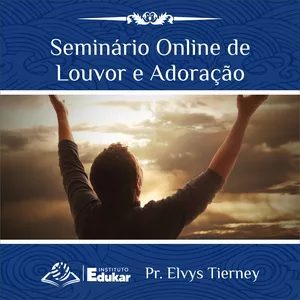 Seminário de  Louvor e Adoração e de Batalha Espiritual - 2 em 1