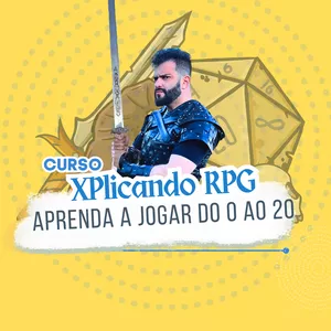 Imagem de capa para o Curso online XPlicando RPG: Aprenda a jogar do 0 ao 20