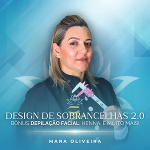Curso Curso Sobrancelhas e Depilação Facial 2.0 - Mara Oliveira