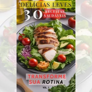 Imagem de capa para o Ebook Delicias Leves - 30 Receitas Saudáveis - Transforme sua Rotina