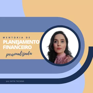 Imagem de capa para o Serviço online Mentoria de Planejamento Financeiro Personalizada por Katia Taciana