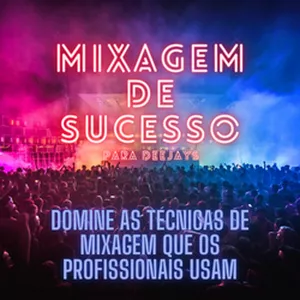 Imagem de capa para o Ebook Mixagem de Sucesso - Técnicas de Mixagem para Deejays