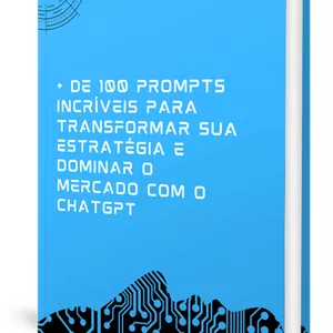 Imagem de capa para o Ebook + De 100 prompts incríveis para transformar sua estratégia e dominar o mercado com o Chat GPT