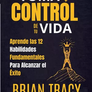 Imagen de portada para Ebook TOMA EL CONTROL DE TU VIDA | Brian Tracy
