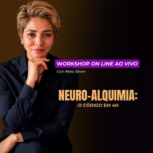 Imagem de capa para o Curso online WORKSHOP - NEURO-ALQUIMIA: O CÓDIGO EM 4H COM MALLU SEVEN
