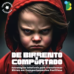Imagem de capa para o Ebook De Birrento a Comportado: Estratégias infalíveis para transformar birras em comportamentos positivos