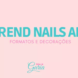 Trend Nail Art - Decorações e Formatos de Unhas por Tais