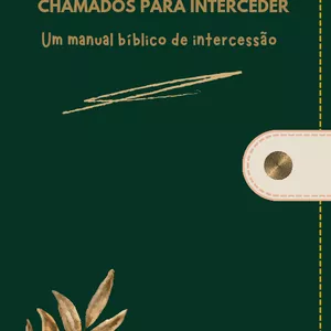 Imagem de capa para o Ebook CHAMADOS A INTERCEDER: UM MANUAL BÍBLICO DE INTERCESSÃO 