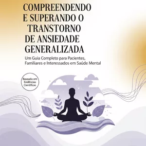 Imagem de capa para o Ebook Compreendendo e Superando o Transtorno de Ansiedade Generalizada