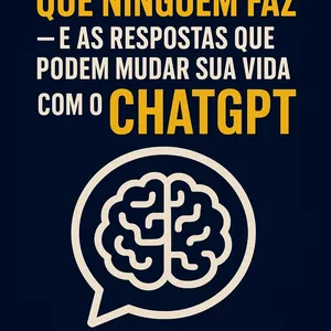 Imagem de capa para o Ebook As Perguntas Que Ninguém Faz — e as Respostas Que Podem Mudar Sua Vida com o ChatGPT