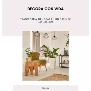 Imagen de portada para Ebook Decora con Vida: Transforma tu Hogar en un Oasis de Naturaleza