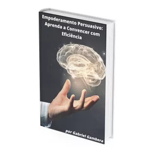 Imagem de capa para o Ebook Empoderamento Persuasivo: Aprenda a Convencer com Eficiência