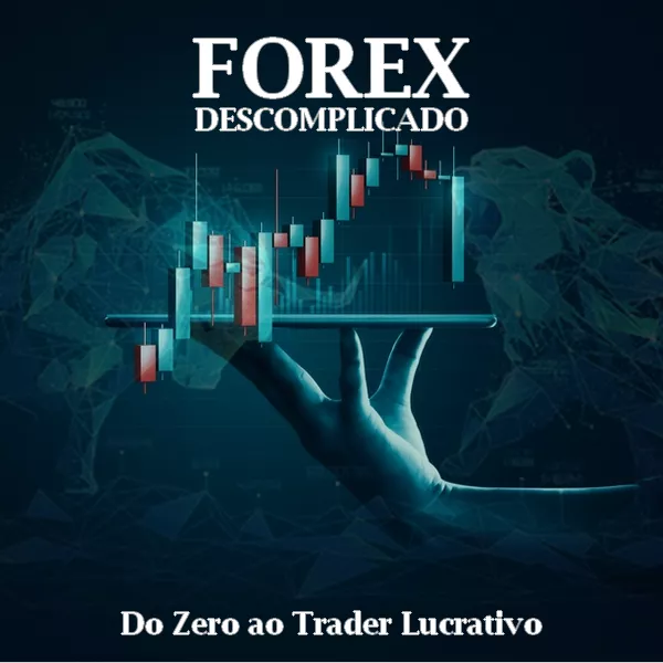 Forex Descomplicado: Do Zero ao Trader Lucrativo