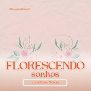 FLORESCENDO SONHOS
