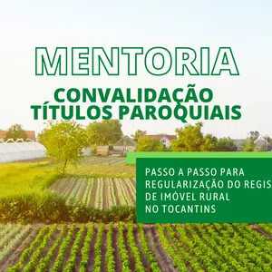 Imagem de capa para o Curso online Passo a passo para a convalidação de registro de imóvel rural no Tocantins
