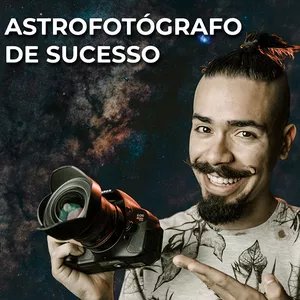 Imagem principal do produto Astrofotógrafo de Sucesso: Fotografia de Estrelas
