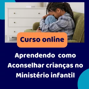 Imagem de capa para o Curso online Aprendendo a Aconselhar crianças  no Ministério Infantil