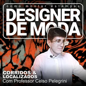 Curso Como Montar Estampas? - Curso de Designer de Moda com Professor Celso Pelegrini