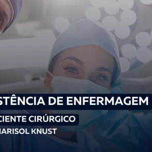 Imagem de capa para o Curso online ASSISTÊNCIA DE ENFERMAGEM AO PACIENTE CIRÚRGICO | CEFAE UNO - PROF. MARISOL KNUST