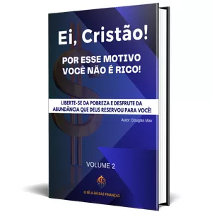Imagem de capa para o Ebook Ei Cristão! Por Esse Motivo Você Não é Rico! Volume 2