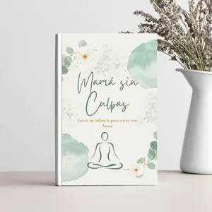 Imagen de portada para Ebook MAMÁ SIN CULPAS: Sanar tu infancia para criar con Amor