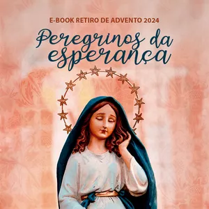Imagem de capa para o Ebook Peregrinos da Esperança - Retiro de Advento 2024
