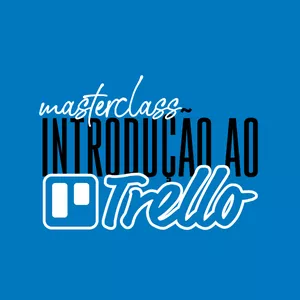 Imagem de capa para o Curso online Masterclass: Introdução ao Trello