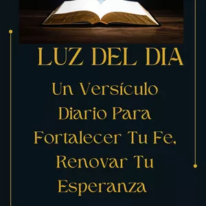 Imagen de portada para Ebook LA LUZ DEL DIA. Un versiculo diario para fortalecer tu fe, renovar tu esperanza y caminar con Dios