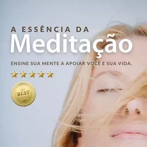 Imagem de capa para o Curso online A Essência da Meditação: 4 semanas para começar a meditar, todo dia um pouquinho!