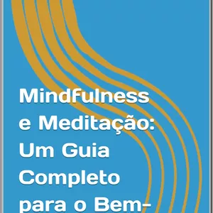 Imagem de capa para o Ebook Mindfulness e Meditação: Um Guia Completo para o Bem-Estar