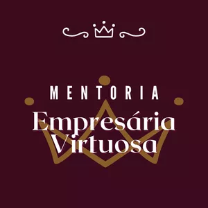 Curso Mentoria Empresária Virtuosa