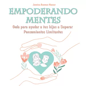 Imagen de portada para Ebook Empoderando Mentes: Guía para Ayudar a tus Hijos a Superar Pensamientos Limitantes