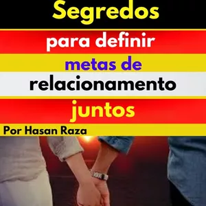 Imagem de capa para o Ebook Segredos para definir metas de relacionamento juntos