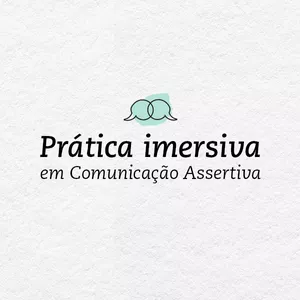 Imagem de capa para o Curso online Prática Imersiva em Comunicação Assertiva
