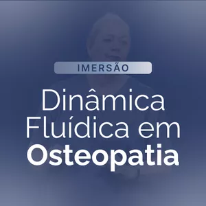 Imagem de capa para o Curso online Imersão: Dinâmica Fluídica em Osteopatia