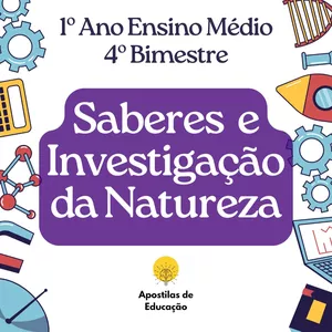 Imagem de capa para o Ebook Saberes e Investigação da Natureza 1º Ano 4º Bimestre (Ensino Médio) - Apostila com Planos de Aula