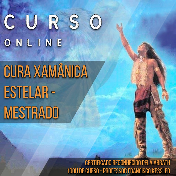 Cura Xamânica Estelar I, II e Mestrado Instituto Francisco Kessler Qual o Melhor Curso