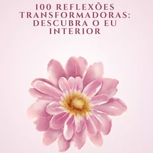 Imagem de capa para o Ebook "100 Reflexões Transformadoras: Descubra o Eu Interior" 