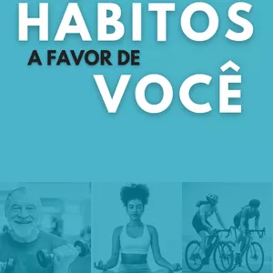 Imagem de capa para o Ebook OS HÁBITOS A FAVOR DE VOCÊ