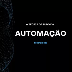 Imagem de capa para o Ebook A teoria de tudo da Automação: Metrologia