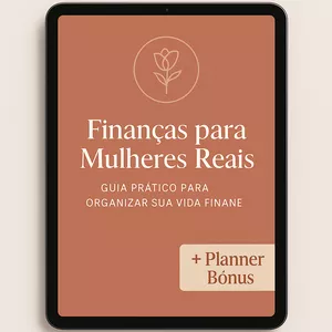 Imagem de capa para o Ebook Organize suas Finanças: E-book Essencial para Mulheres Reais