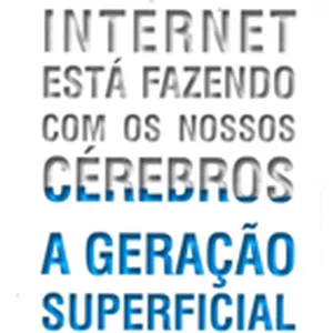 Imagem de capa para o Ebook A GERAÇÃO SUPERFICIAL - O QUE A INTERNET ESTÁ FAZENDO COM OS NOSSOS CÉREBROS