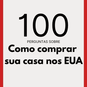 Imagem de capa para o Ebook E-BOOK 100 PERGUNTAS Sobre Como Comprar Sua Casa Nos EUA