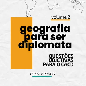 Imagem de capa para o Ebook [VOLUME 2] Geografia para Ser Diplomata: Questões Objetivas para o CACD