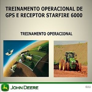 TREINAMENTO OPERACIONAL DE GPS, RECEPTOR STAR FIRE 6000 JOHN DEERE