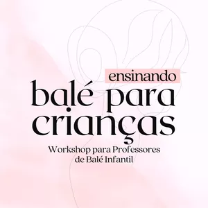 Imagem de capa para o Curso online Workshop Ensinando Balé para Crianças